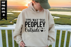 It's Way Too Peopley Outside Svg, Sarcastic Svg Designs Product Image 1