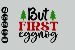 But First Eggnog Svg, Funny Christmas Svg Product Image 1