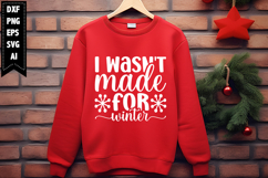 I Wasn&#039;t Made for Winter Svg, Christmas Svg, Xmas Svg Product Image 1