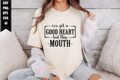 I've got a good heart, but this mouth Svg, Sarcastic Svg Product Image 1