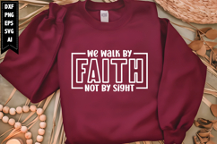 We Walk by Faith Not by Sight Svg, Christian Svg Designs Product Image 1