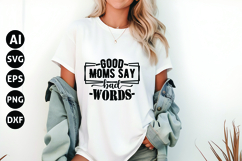 Good Moms Say Bad Words Svg, Funny Sarcastic Svg Product Image 1