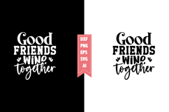 Good Friends Wine Together Svg, Sarcastic Svg Designs Product Image 1