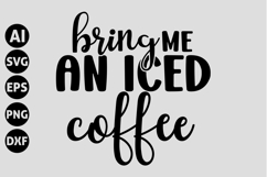 Bring Me An Iced Coffee Svg, Coffee Svg Product Image 1