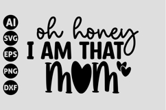 Oh Honey I Am That Mom Svg, Funny Sarcastic Svg Product Image 1