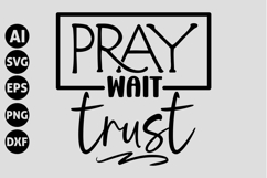 Pray Wait Trust Svg, God Svg, Bible Svg Product Image 1