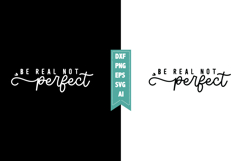 Be Real Not Perfect Svg, Motivation Svg Designs Product Image 1