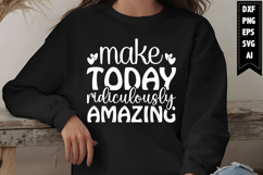 Make Today Ridiculously Amazing Svg, Motivation Svg Designs Product Image 1