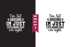 I'm not arguing I'm just explaining why I'm right Svg Product Image 1