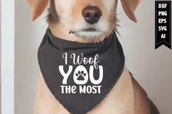 I Woof You the Most Svg, Dog Bandana Svg Designs Product Image 1