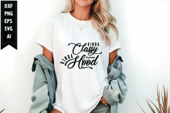Kinda Classy Kinda Hood Svg, Funny Sarcastic Svg Product Image 1