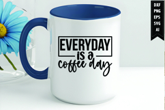 Everyday is a coffee day Svg, Coffee Svg, Tea Cup Svg Product Image 1