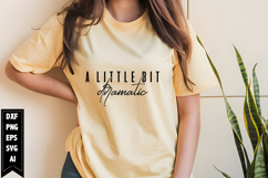 A Little Bit Dramatic Svg, Motivation Svg Design Product Image 1