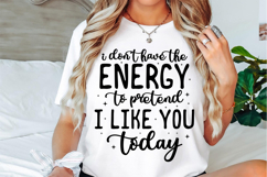 I Don't Have The Energy To Pretend Svg Design Product Image 2