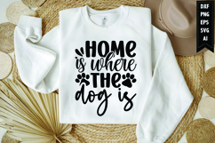 Home is where the dog is Svg, Dog Lover Svg Product Image 1