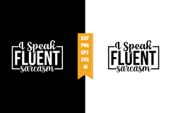 I Speak Fluent Sarcasm Svg, Sarcastic Svg Designs Product Image 1