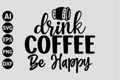 Drink Coffee Be Happy Svg, Coffee Svg Product Image 1