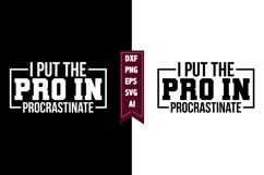 I Put the Pro in Procrastinate Svg, Sarcastic Svg Designs Product Image 1