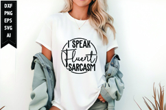 I Speak Fluent Sarcasm Svg, Funny Sarcastic Svg Product Image 1