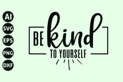 Be kind to yourself Svg, Motivation Svg Product Image 1