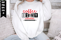 Coffee is My Valentine Svg, Valentine Shirt Designs Product Image 1