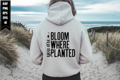 Bloom Where You Are Planted Svg, Motivation Svg Designs Product Image 1