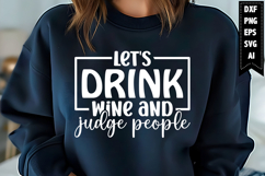 Let&#039;s Drink Wine and Judge People Svg, Wine Svg Designs Product Image 1