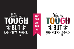 Life is Tough but so Are You Svg, Motivation Svg Designs Product Image 1