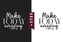 Make Today Amazing Svg, Motivation Svg Designs Product Image 1