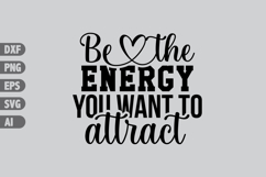 Be the Energy You Want to Attract Svg, Inspiration Svg Product Image 1