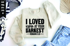 I Loved You at Your Darkest Svg, Christian Svg Product Image 1