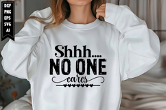 Shhh No One Cares Svg, Sarcastic Svg Designs Product Image 1