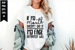 If my mouth doesn't say it my face definitely will Svg Product Image 1