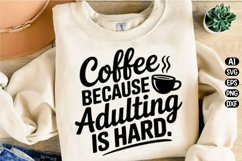Coffee Because Adulting Is Hard Svg Design Product Image 2
