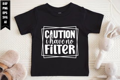 Caution I Have No Filter Svg, Funny Sarcastic Svg Designs Product Image 1