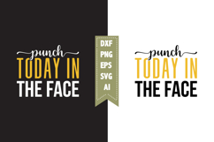 Punch Today in the Face Svg, Sarcastic Svg Designs Product Image 1