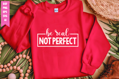 Be Real Not Perfect Svg, Motivation Svg Designs Product Image 1