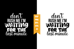 don't rush me I'm waiting for the last minute Svg Product Image 1