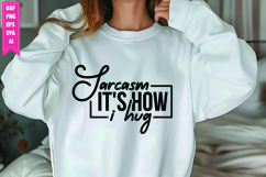 Sarcasm It's How I Hug Svg, Sarcastic Svg Designs Product Image 1
