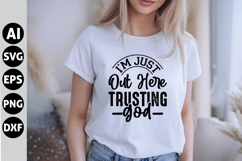 I&#039;m Just Out Here Trusting God Svg, Faith Svg, Bible Svg Product Image 1
