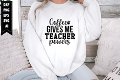 Coffee Gives Me Teacher Powers Svg, Teacher Svg Designs Product Image 1