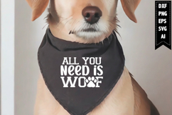 All You Need is Woof Svg, Dog Bandana Svg Designs Product Image 1