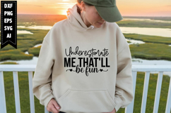 Underestimate Me That'll Be Fun Svg, Sarcastic Svg Designs Product Image 1