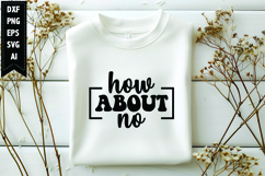 How About No Svg, Funny Sarcastic Svg Product Image 1