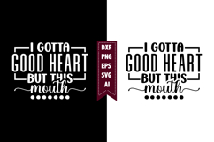 I Gotta Good Heart but This Mouth Svg, Sarcastic Svg Designs Product Image 1