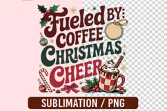 Fueled By Coffee And Christmas Cheer PNG Designs Product Image 1