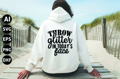 Throw Glitter in Today&#039;s Face Svg, Inspirational Svg Product Image 1