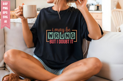 I May Be Wrong but I Doubt It Svg, Sarcastic Svg Designs Product Image 1