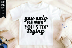 You Only Fail when You Stop Trying Svg, Motivation Svg Product Image 1