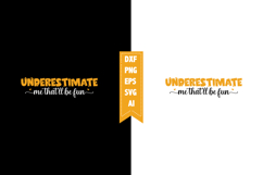 Underestimate Me That'll Be Fun Svg, Sarcastic Svg Designs Product Image 1